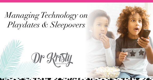 Dr_Kristy_Screens_and_sleepovers_and_playdates_1200x628.png