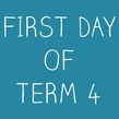First Day of Term 4